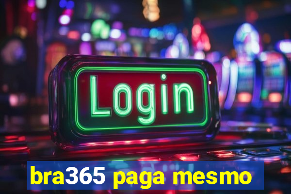 bra365 paga mesmo